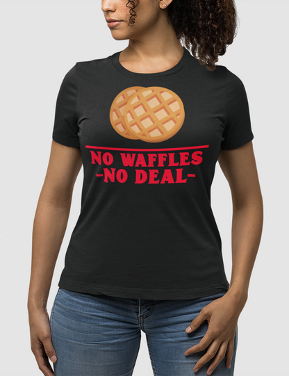 No Waffles No Deal | Women's Fitted T-Shirt OniTakai