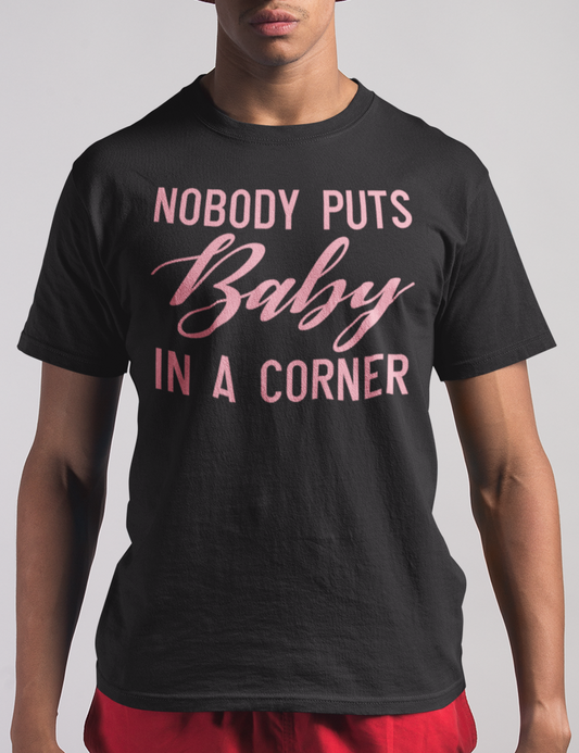 Nobody Puts Baby In A Corner T-Shirt OniTakai