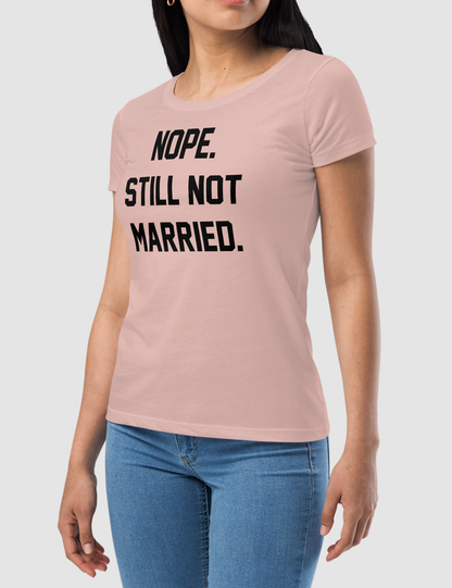 Nope Still Not Married | Women's Fitted T-Shirt OniTakai
