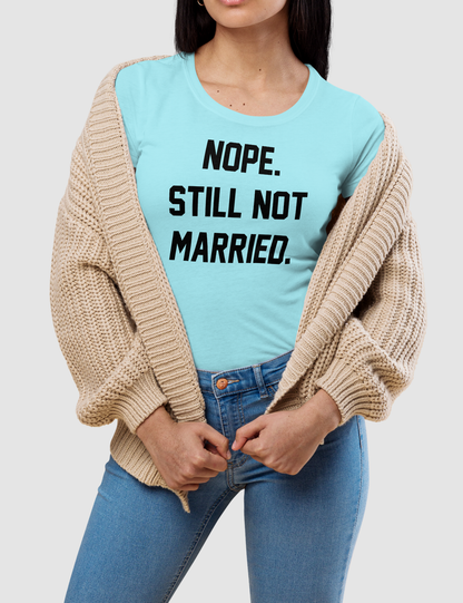 Nope Still Not Married | Women's Fitted T-Shirt OniTakai