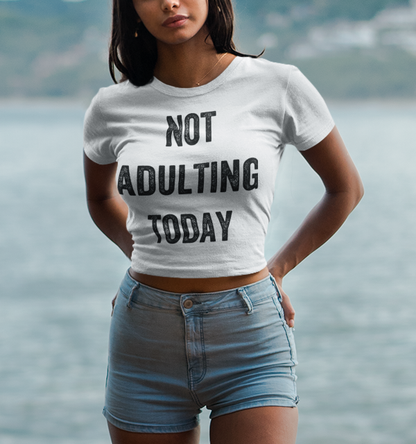 Not Adulting Today | Women's Crop Top T-Shirt OniTakai