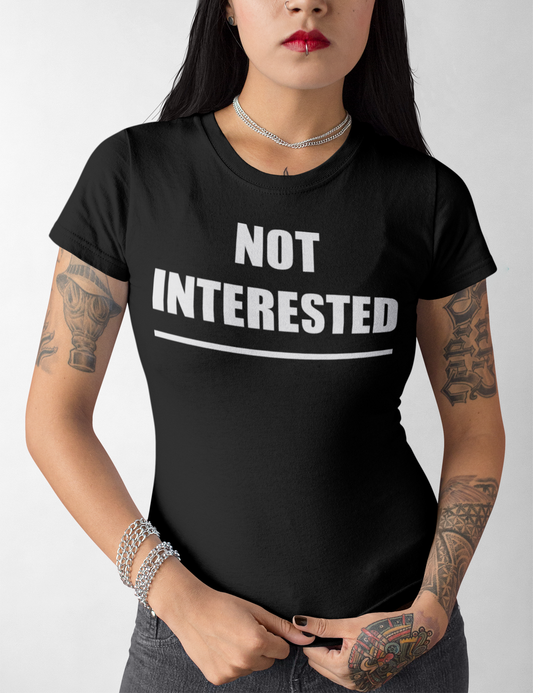 Not Interested | Women's Style T-Shirt OniTakai