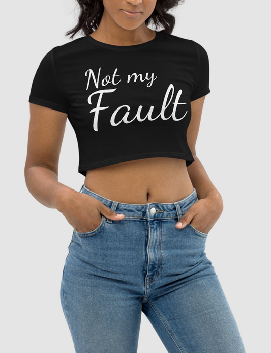 Not My Fault | Women's Crop Top T-Shirt OniTakai