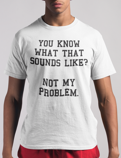 Not My Problem | T-Shirt OniTakai