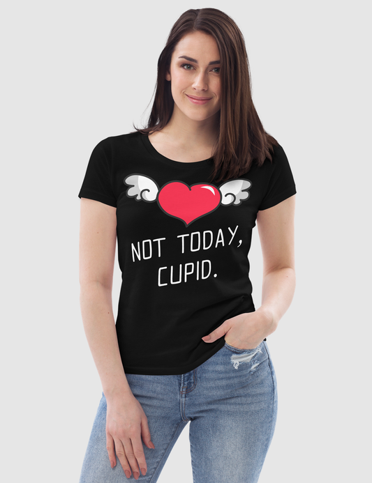 Not Today Cupid Women's Fitted T-Shirt OniTakai