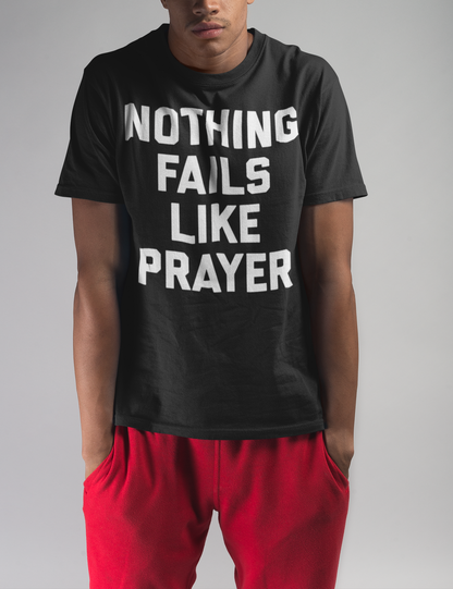 Nothing Fails Like Prayer | T-Shirt OniTakai