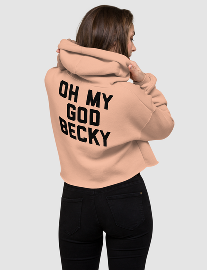 Oh My God Becky | Back Print Crop Hoodie OniTakai