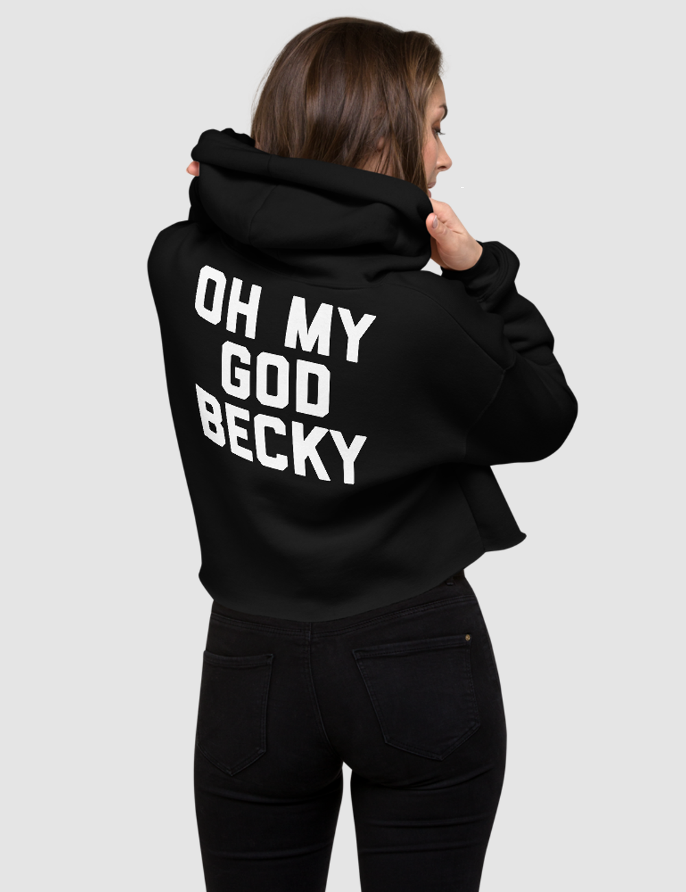 Oh My God Becky | Back Print Crop Hoodie OniTakai