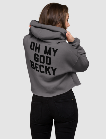 Oh My God Becky | Back Print Crop Hoodie OniTakai