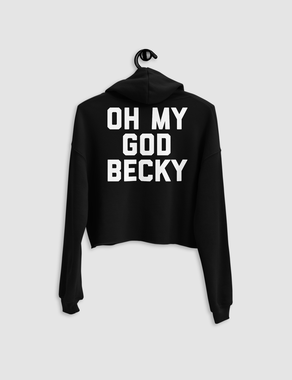 Oh My God Becky | Back Print Crop Hoodie OniTakai