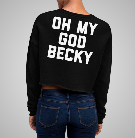 Oh My God Becky | Back Print Crop Sweatshirt OniTakai