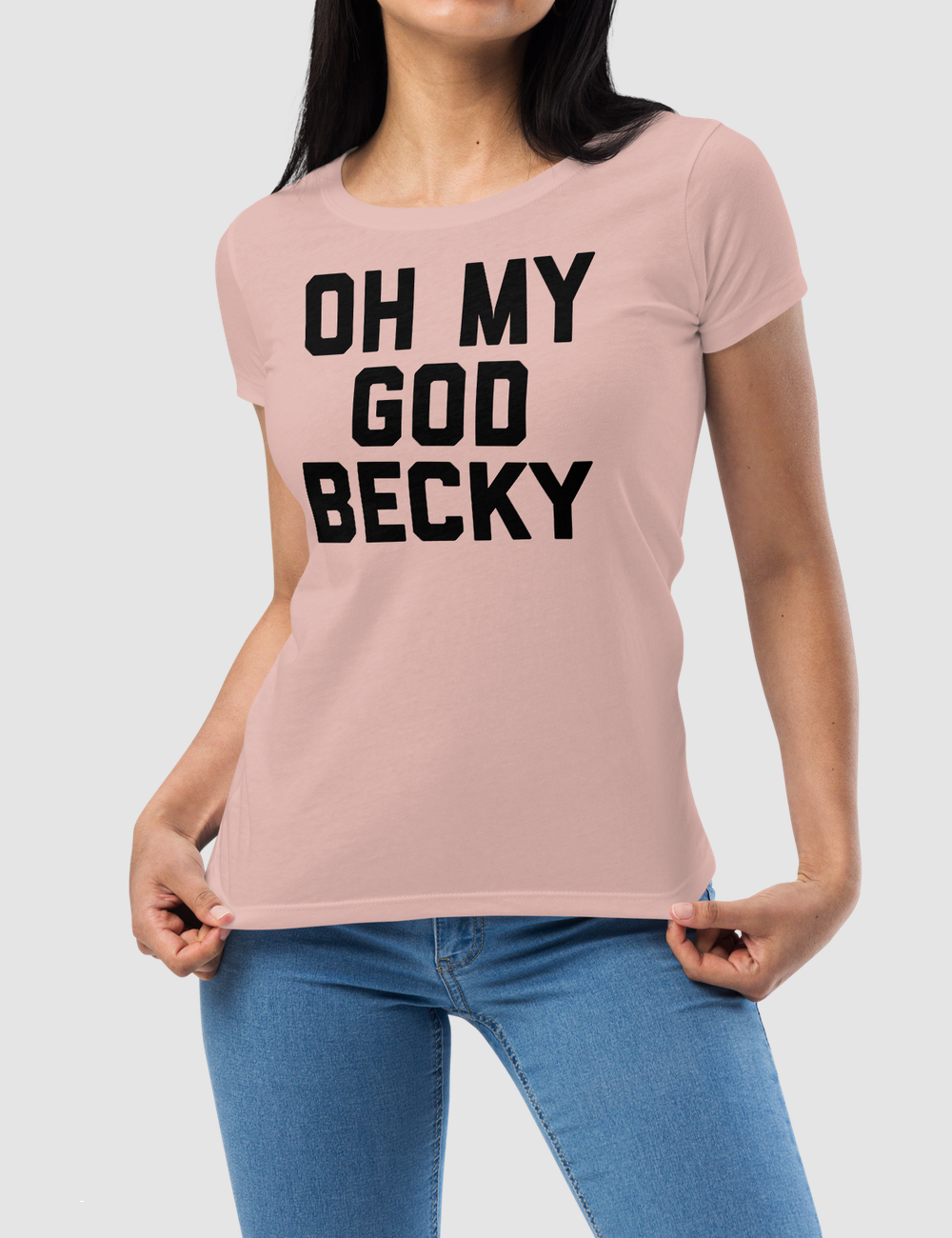 Oh My God Becky | Women's Fitted T-Shirt OniTakai