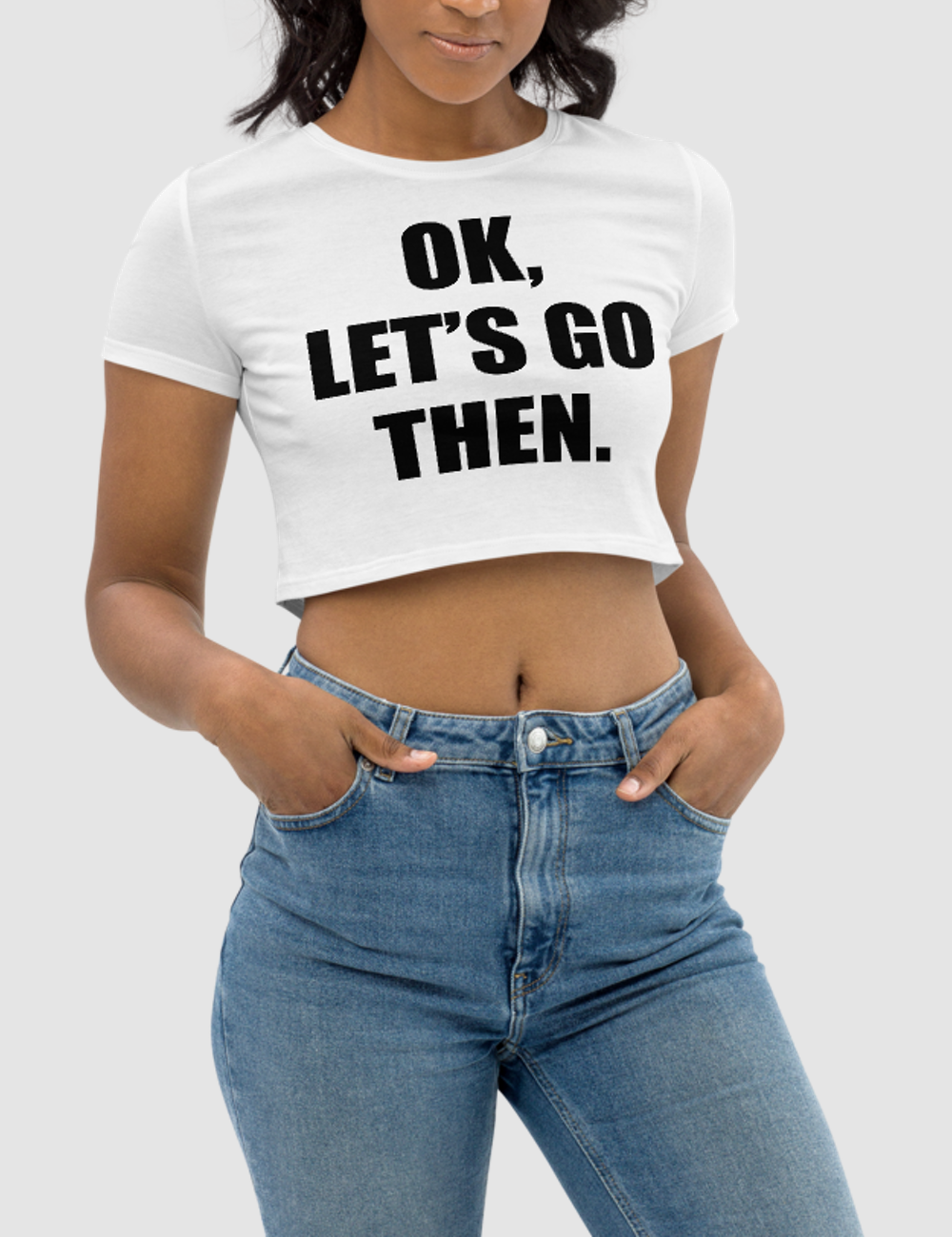 Ok Let's Go Then | Women's Crop Top T-Shirt OniTakai
