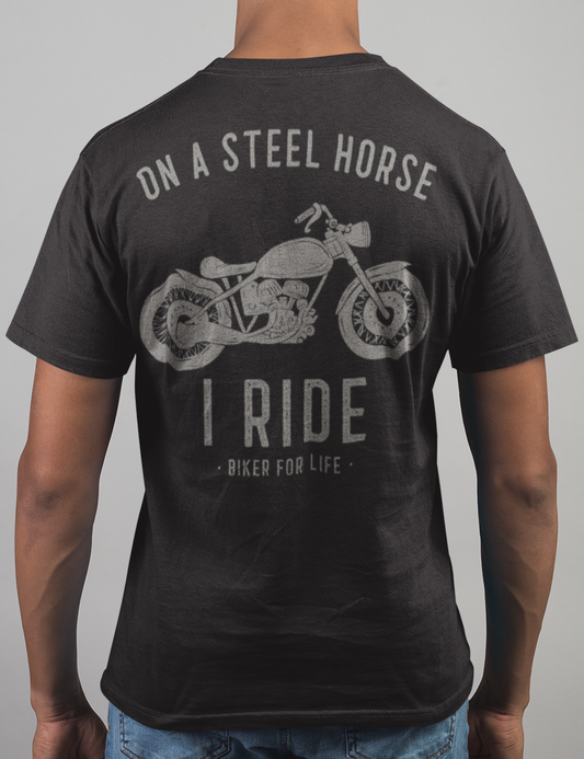 On A Steel Horse I Ride (Biker For Life) | Back Print T-Shirt OniTakai