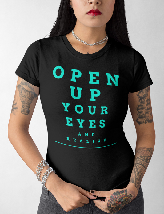 Open Up Your Eyes And Realize | Women's Style T-Shirt OniTakai
