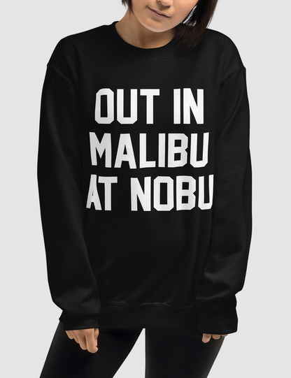 Out In Malibu At Nobu | Crewneck Sweatshirt OniTakai