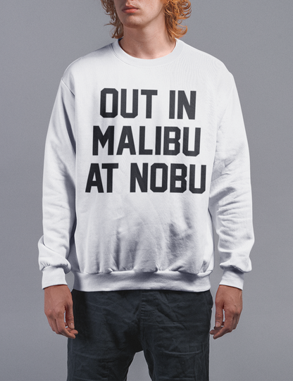 Out In Malibu At Nobu | Crewneck Sweatshirt OniTakai