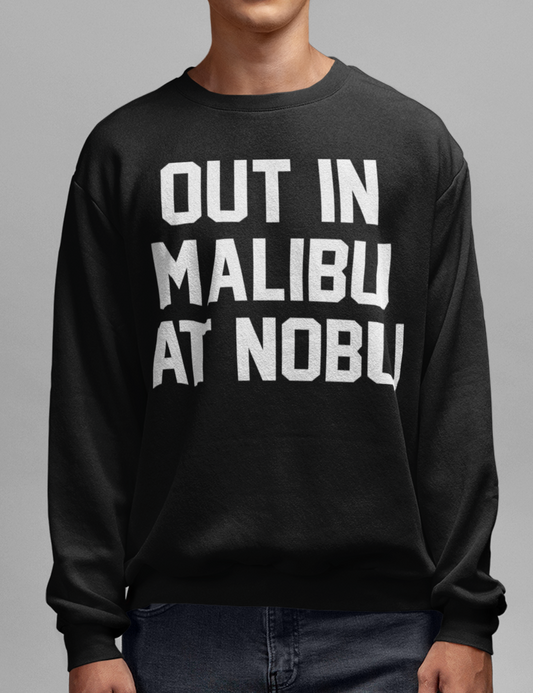 Out In Malibu At Nobu | Crewneck Sweatshirt OniTakai