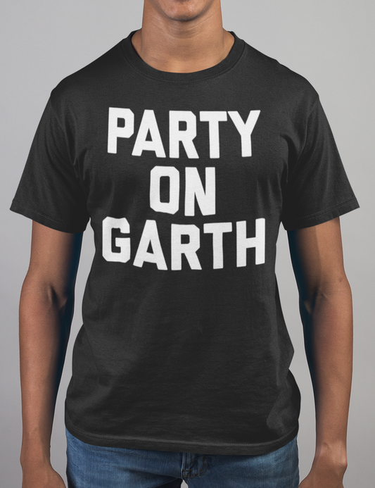 Party On Garth | T-Shirt OniTakai