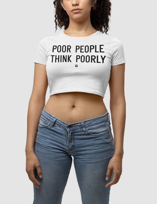 Poor People Think Poorly Women's Fitted Crop Top T-Shirt OniTakai