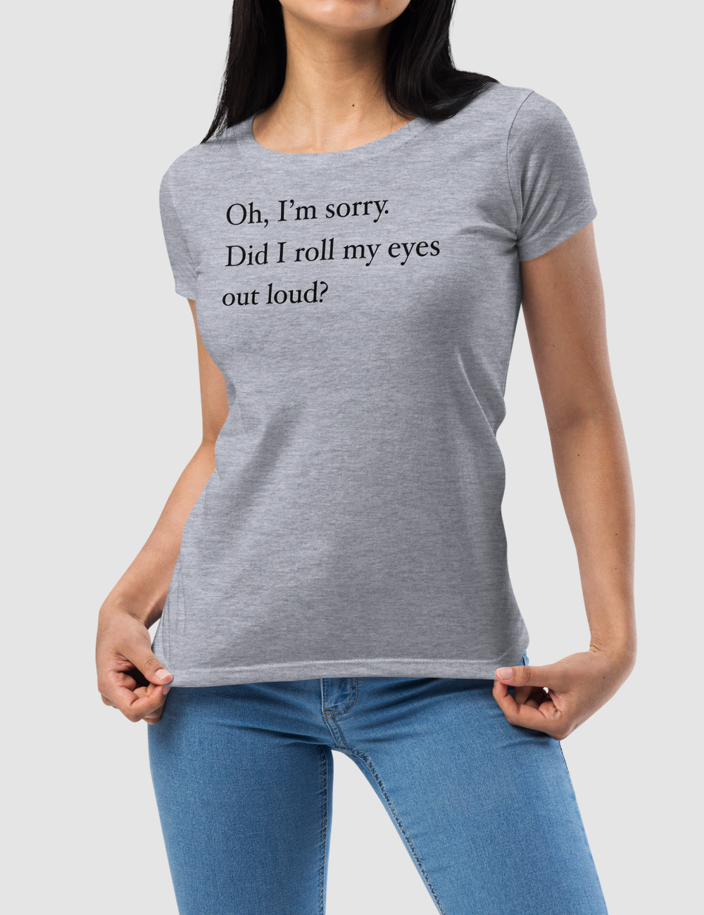 Rolling My Eyes Out Loud | Women's Fitted T-Shirt OniTakai