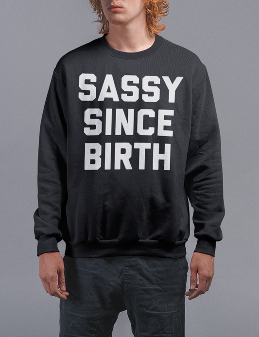 Sassy Since Birth | Crewneck Sweatshirt OniTakai