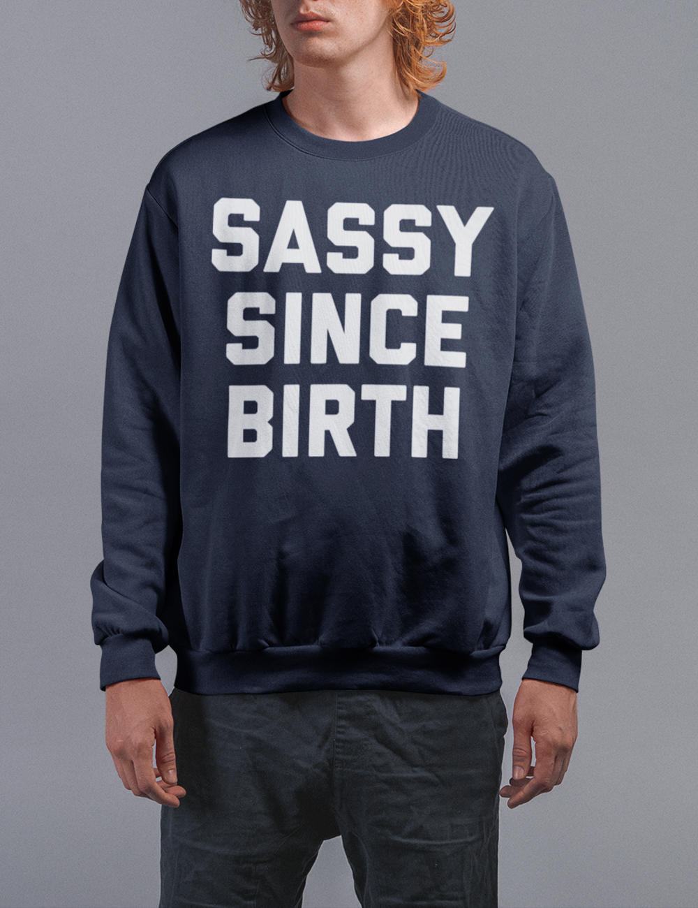 Sassy Since Birth | Crewneck Sweatshirt OniTakai