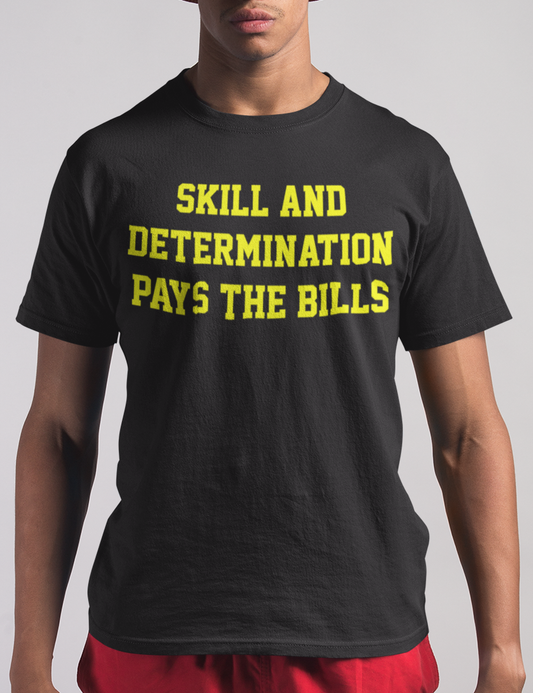 Skill And Determination Pays The Bills | T-Shirt OniTakai