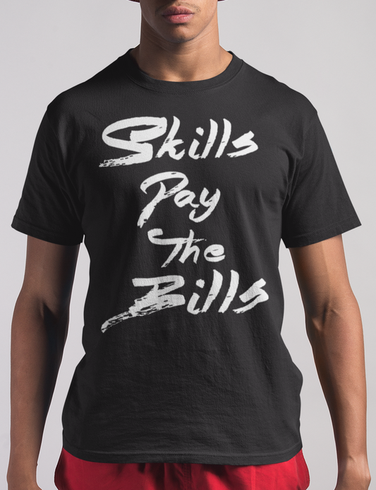 Skills Pay The Bills | T-Shirt OniTakai