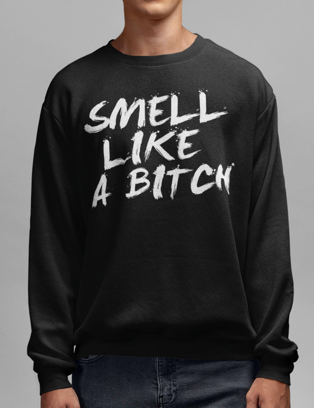 Smell Like A Bitch | Crewneck Sweatshirt OniTakai