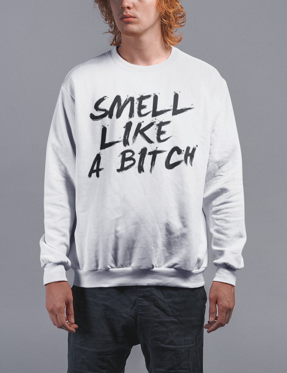 Smell Like A Bitch | Crewneck Sweatshirt OniTakai
