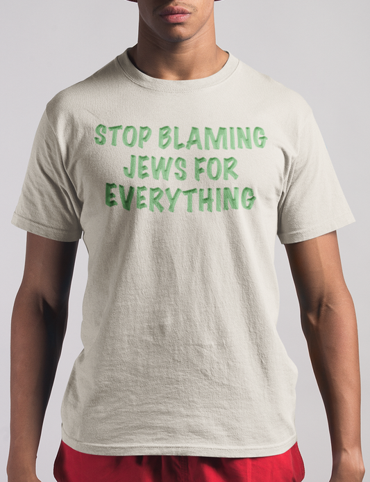 Stop Blaming Jews For Everything | T-Shirt OniTakai