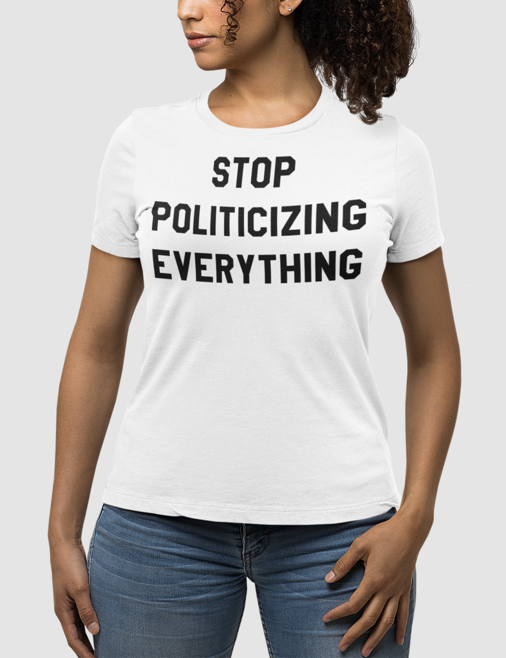 Stop Politicizing Everything | Women's Fitted T-Shirt OniTakai