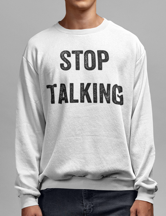 Stop Talking | Crewneck Sweatshirt OniTakai