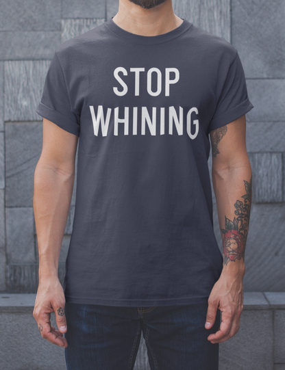 Stop Whining | T-Shirt OniTakai