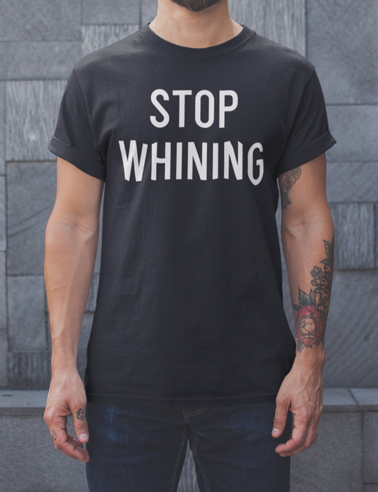 Stop Whining | T-Shirt OniTakai