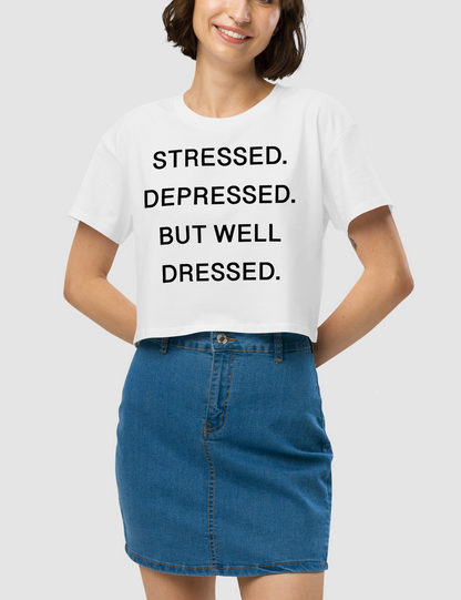 Stressed Depressed But Well Dressed Women's Relaxed Crop Top T-Shirt OniTakai