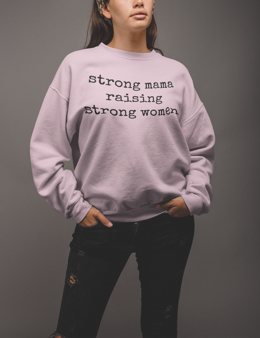 Strong Mama Raising Strong Women Women's Crewneck Sweatshirt OniTakai