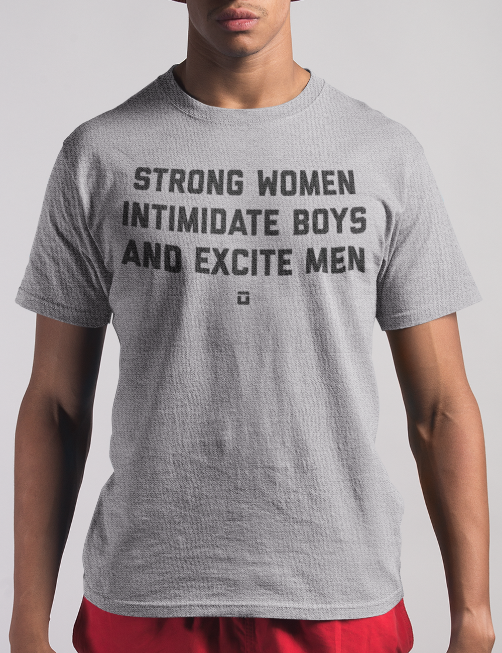 Strong Women Intimidate Boys And Excite Men | T-Shirt OniTakai