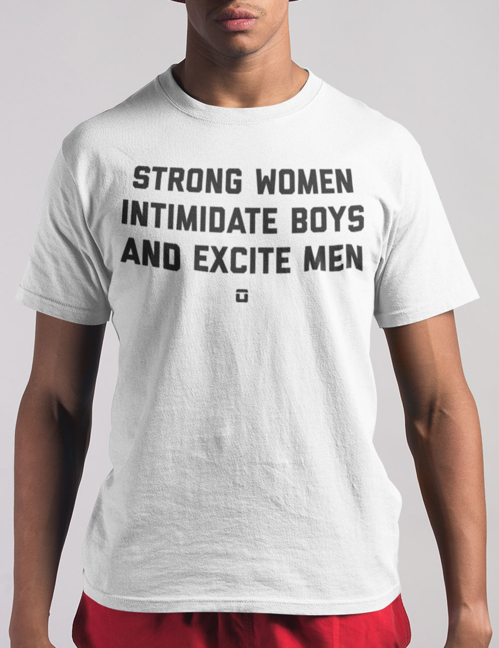 Strong Women Intimidate Boys And Excite Men | T-Shirt OniTakai