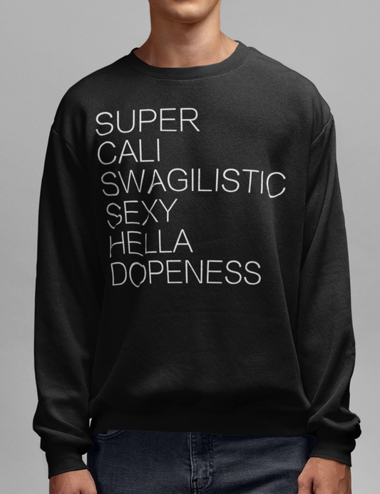 Super Cali Swagilistic Sexy Hella Dopeness | Crewneck Sweatshirt OniTakai