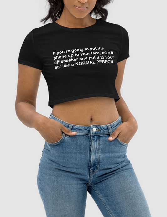 Take The Phone Off Speaker And Put It To Your Ear Women's Fitted Crop Top T-Shirt OniTakai