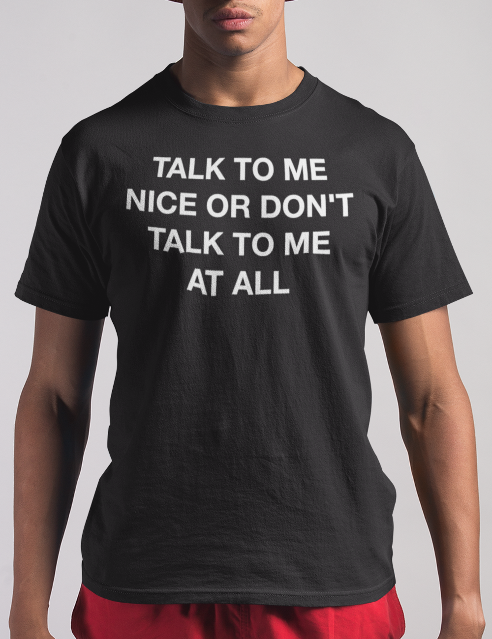 Talk To Me Nice Or Don't Talk To Me At All | T-Shirt OniTakai