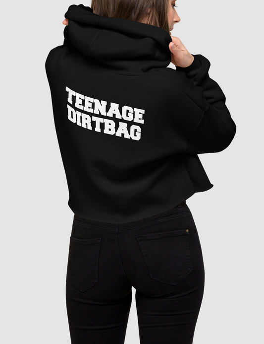 Teenage Dirtbag | Back Print Crop Hoodie OniTakai