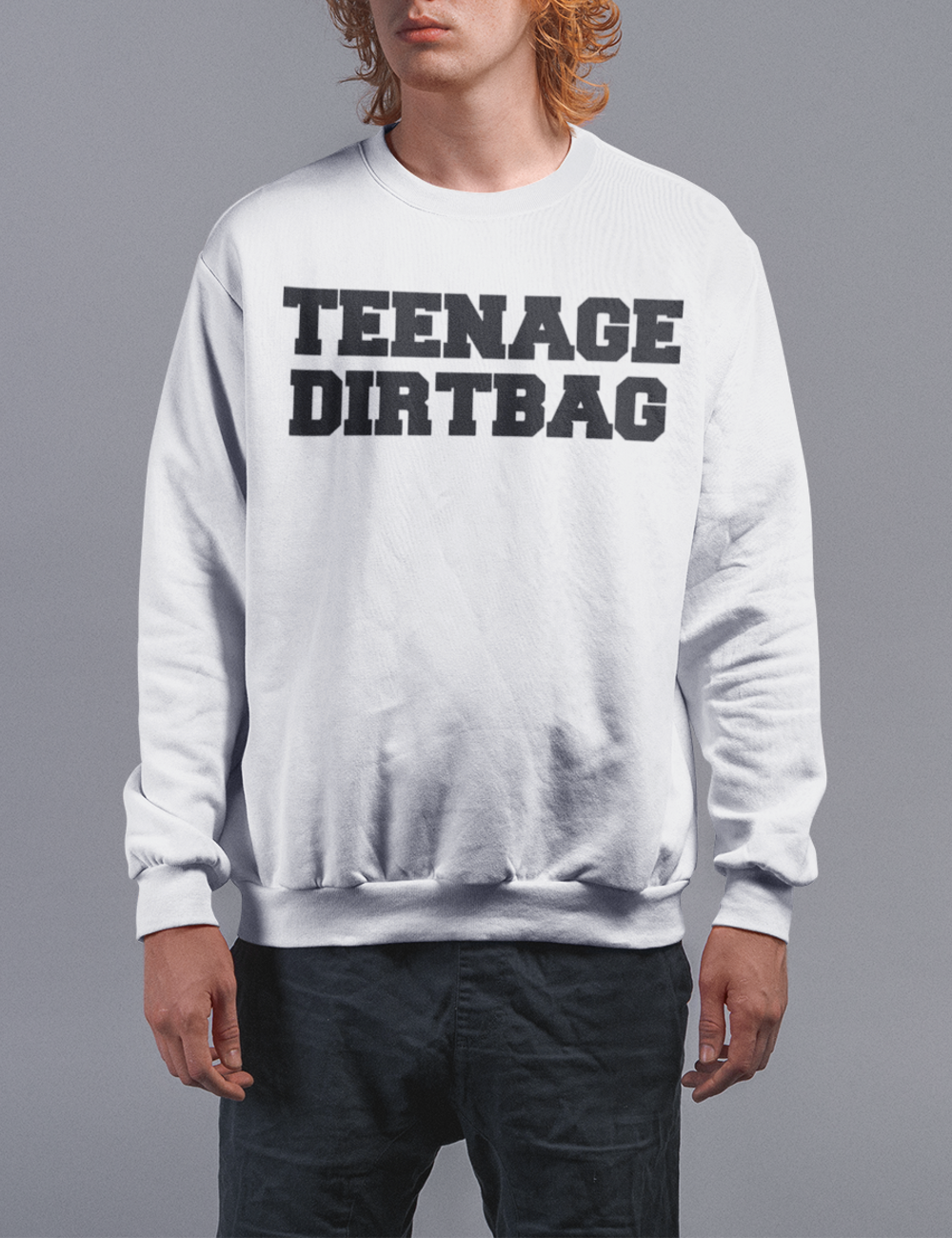 Teenage Dirtbag | Crewneck Sweatshirt OniTakai