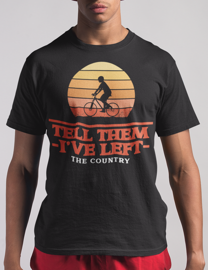 Tell Them I've Left The Country | T-Shirt OniTakai