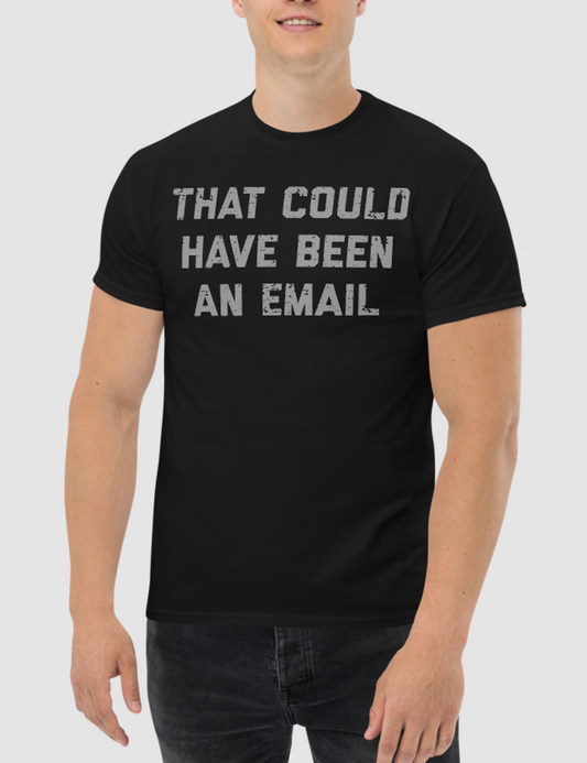 That Could Have Been An Email | T-Shirt OniTakai