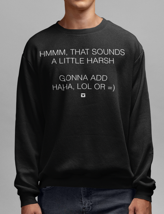 That Sounds A Little Harsh Crewneck Sweatshirt OniTakai