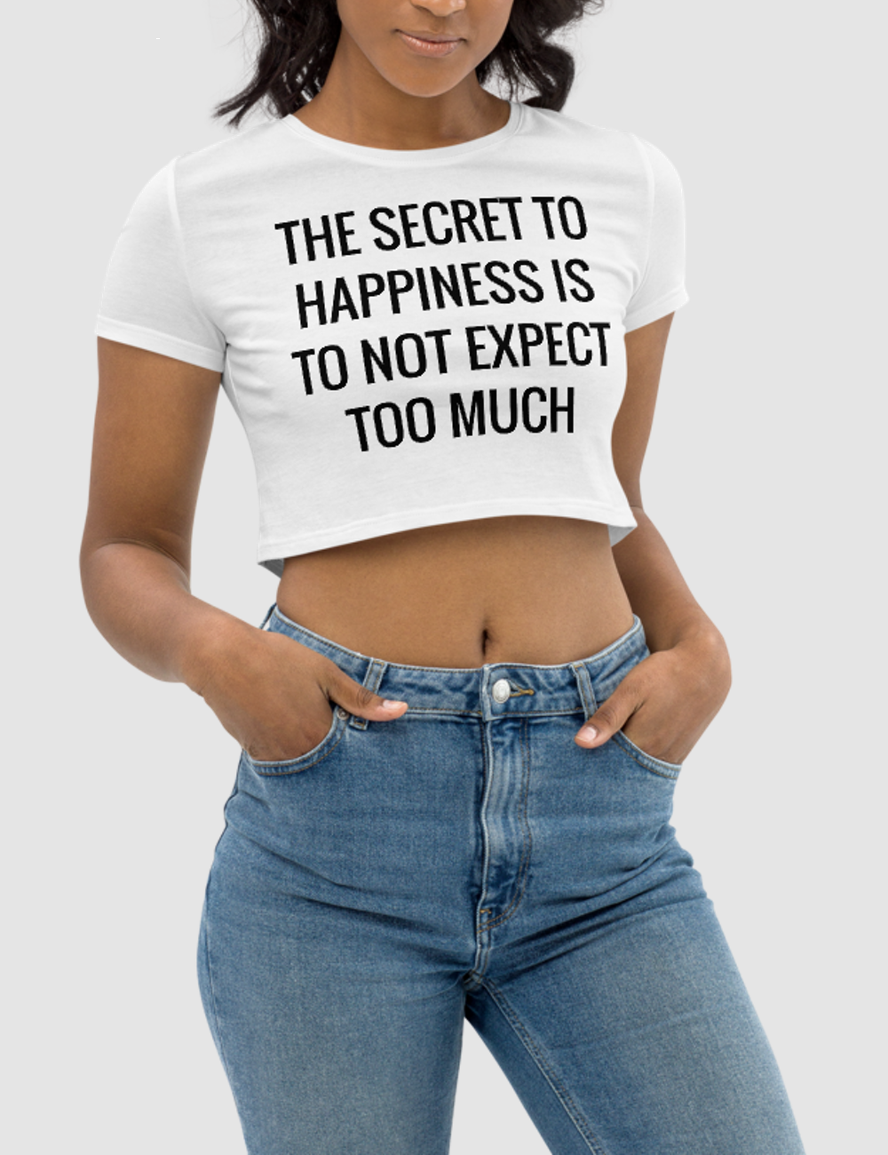 The Secret To Happiness Is To Not Expect Too Much | Women's Crop Top T-Shirt OniTakai