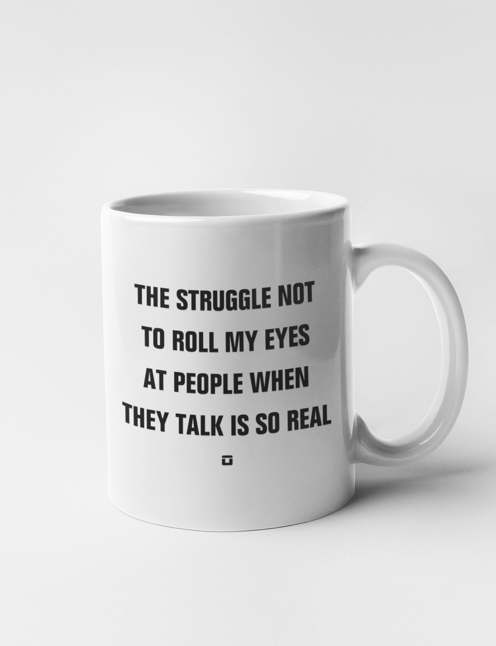 The Struggle Not To Roll My Eyes | Classic Mug OniTakai